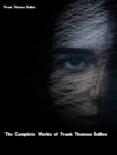 The Complete Works of Frank Thomas Bullen - eBook