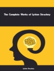 The Complete Works of Lytton Strachey - eBook