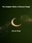 The Complete Works of Emerson Hough - eBook