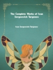 The Complete Works of Ivan Sergeevich Turgenev - eBook