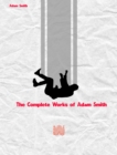 The Complete Works of Adam Smith - eBook