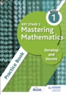 Key Stage 3 Mastering Mathematics Develop and Secure Practice Book 1 - Book