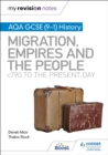 My Revision Notes: AQA GCSE (9–1) History: Migration, empires and the people: c790 to the present day - eBook