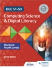 BGE S1-S3 Computing Science and Digital Literacy: Third and Fourth Levels - Book