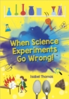 Reading Planet: Astro   When Science Experiments Go Wrong! - Earth/White band - eBook