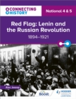 Connecting History: National 4 & 5 Red Flag: Lenin and the Russian Revolution, 1894-1921 - Book