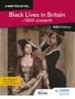A new focus on...Black Lives in Britain, c.1500 present for KS3 History - eBook