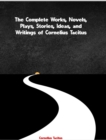 The Complete Works of Cornelius Tacitus - eBook