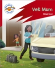 Reading Planet: Rocket Phonics - Target Practice - Vet Mum - Red A - Book