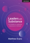 Leaders With Substance: An Antidote to Leadership Genericism in Schools - eBook