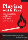 Playing with Fire: Embracing Risk and Danger in Schools - eBook