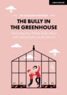 The Bully in the Greenhouse: Why children bully others and what schools can do about it - eBook