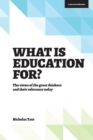 What is Education for?: The View of the Great Thinkers and Their Relevance Today - eBook