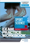 Level 1/Level 2 Cambridge National in Sport Science (J828) Exam Practice Workbook - Book