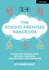 The School Premises Handbook: a guide for premises staff, business managers, headteachers and governors - Book