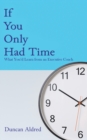 If You Only Had Time : What You'd Learn from an Executive Coach - Book
