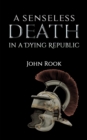 A Senseless Death in a Dying Republic - Book