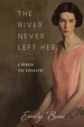 The River Never Left Her : A Memoir and Biography - eBook