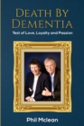 Death by Dementia : Test of Love, Loyalty and Passion - Book