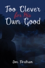 Too Clever for His Own Good - eBook