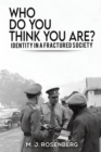 Who Do You Think You Are? : Identity in a Fractured Society - Book