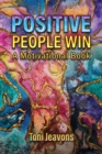 Positive People Win : A Motivational Book - Book