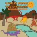 Who is Danny the Dinosaur? : An Adventure with Friends - Book