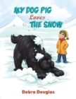 My Dog Pig Loves the Snow - Book