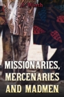 Missionaries, Mercenaries and Madmen - eBook