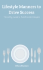 Lifestyle Manners to Drive Success : The Witty Guide to Avoid Social Clangers - Book