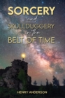 Sorcery and Skullduggery in the Belt of Time - Book