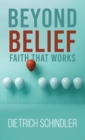 Beyond Belief - Faith That Works - Book
