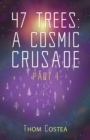 47 Trees : A Cosmic Crusade Part 1 - eBook