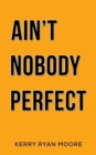 Ain't Nobody Perfect - eBook