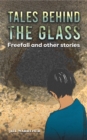Tales Behind the Glass : Freefall and other stories - eBook