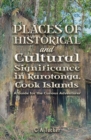 Places of Historical and Cultural Significance in Rarotonga, Cook Islands : A Guide for the Curious Adventurer - Book