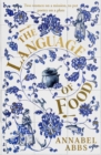 The Language of Food : "Mouth-watering and sensuous, a real feast for the imagination" BRIDGET COLLINS - Book