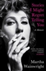 Stories I Might Regret Telling You - Book
