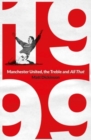 1999: Manchester United, the Treble and All That - Book