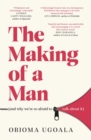 The Making of a Man (and why we're so afraid to talk about it) - Book