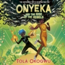 Onyeka and the Rise of the Rebels : A superhero adventure perfect for Marvel and DC fans! - eAudiobook