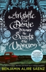 Aristotle and Dante Discover the Secrets of the Universe : The multi-award-winning international bestseller - Book
