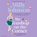 The Teashop on the Corner : Life is full of second chances, if only you keep your heart open for them. - eAudiobook