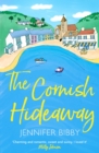 The Cornish Hideaway : A beautiful village. An artist who's lost her spark. And a community who help her find it again. - eBook