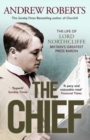 The Chief : The Life of Lord Northcliffe Britain's Greatest Press Baron - Book