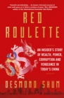 Red Roulette : An Insider's Story of Wealth, Power, Corruption and Vengeance in Today's China - Book