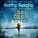 Cold, Cold Bones : 'Kathy Reichs has written her masterpiece' (Michael Connelly) - eAudiobook