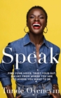 SPEAK : How to find your voice, trust your gut, and get from where you are to where you want to be - eBook