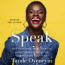 SPEAK : How to find your voice, trust your gut, and get from where you are to where you want to be - eAudiobook