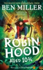 Robin Hood Aged 10 3/4 : The brand new adventure from the author of smash hit The Day I Fell Into a Fairytale - Book